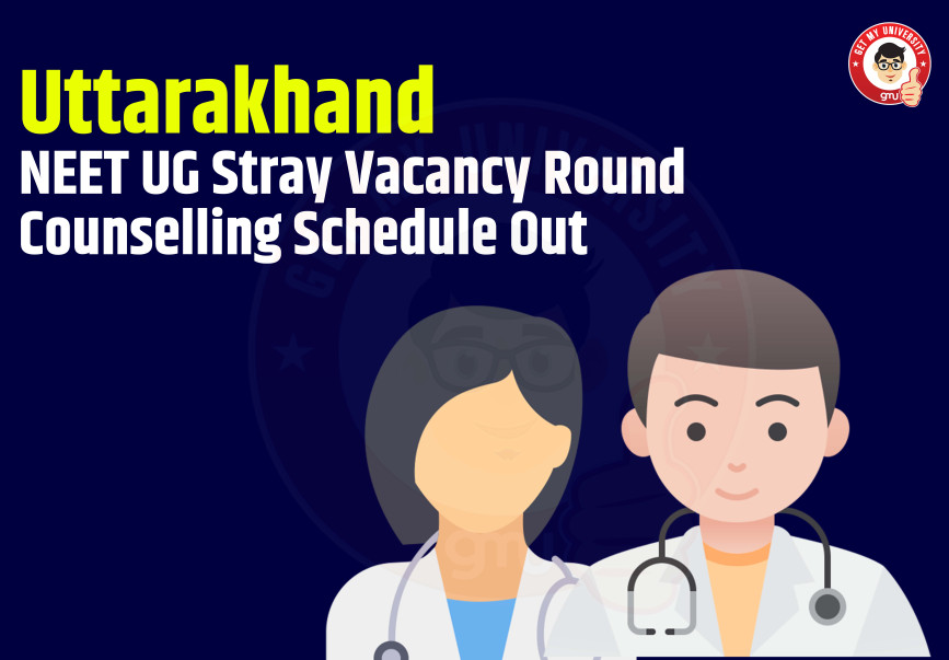 Uttarakhand NEET UG Stray Vacancy Round Counselling Schedule Out